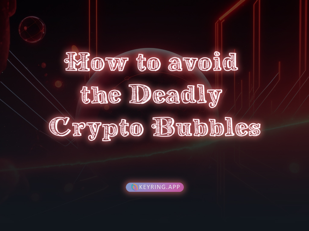 How to avoid the Deadly Crypto Bubbles